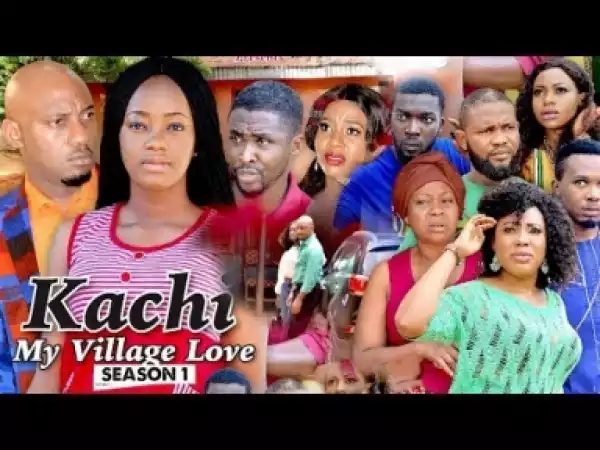 Video: KACHI MY VILLAGE LOVE 1 - Latest Nigerian Nollywood Movies
